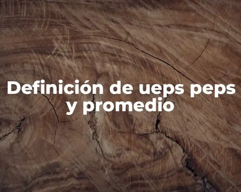 Definición de ueps peps y promedio