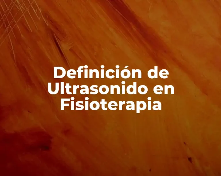 Definición de Ultrasonido en Fisioterapia