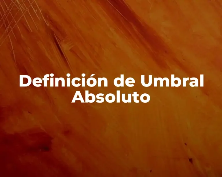 Definición de Umbral Absoluto
