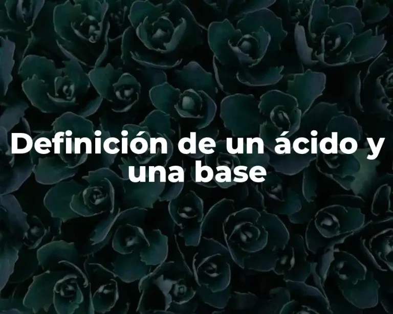 Definición de un ácido y una base