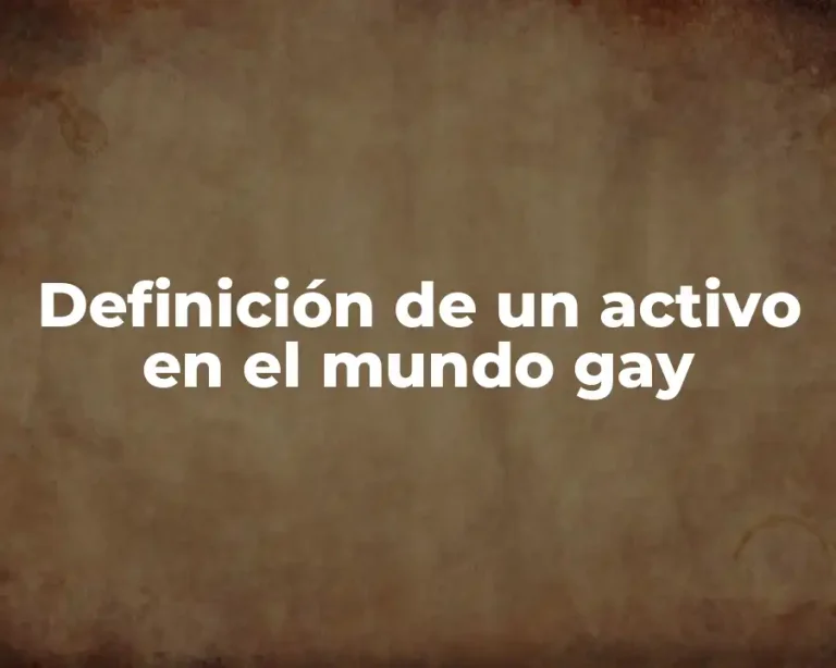 Definición de un activo en el mundo gay