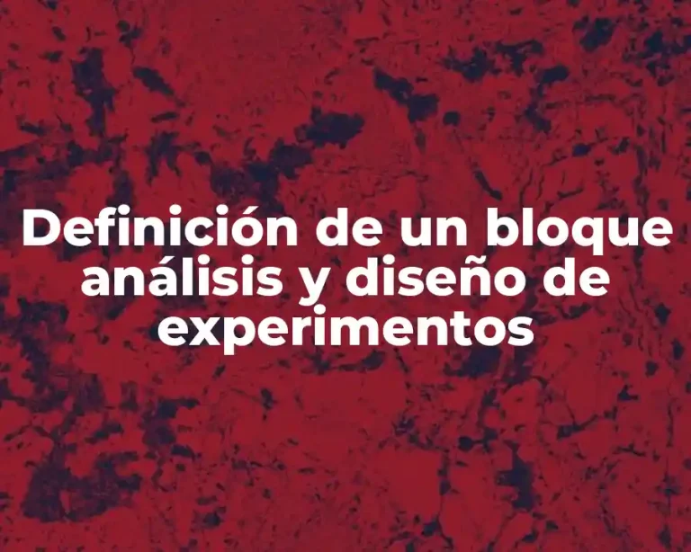 Definición de un bloque análisis y diseño de experimentos