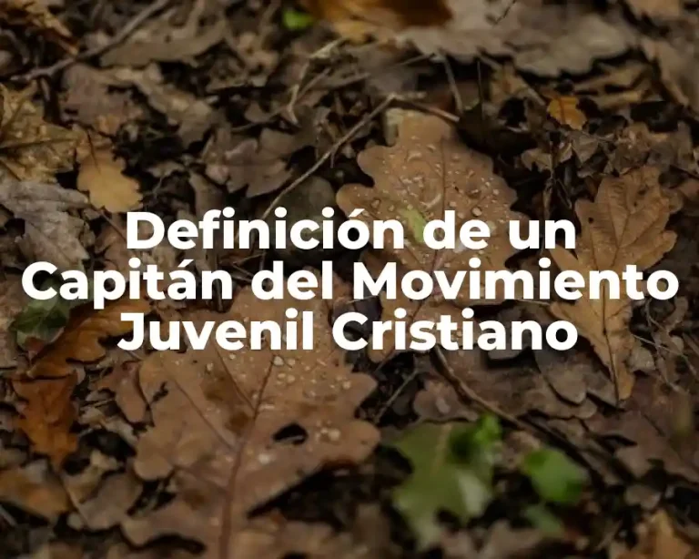 Definición de un Capitán del Movimiento Juvenil Cristiano
