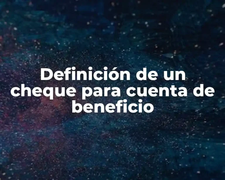 Definición de un cheque para cuenta de beneficio