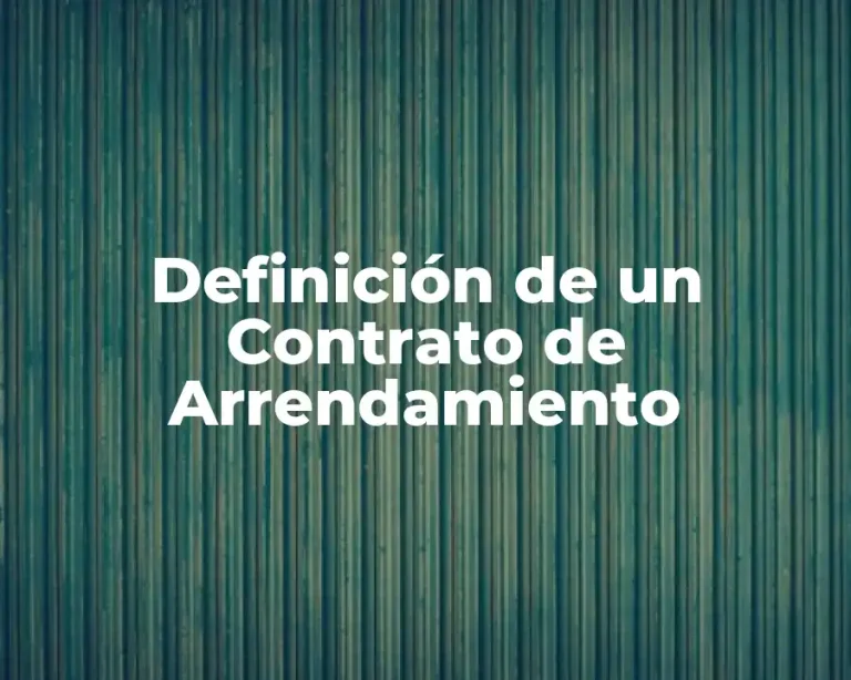 Definición de un Contrato de Arrendamiento