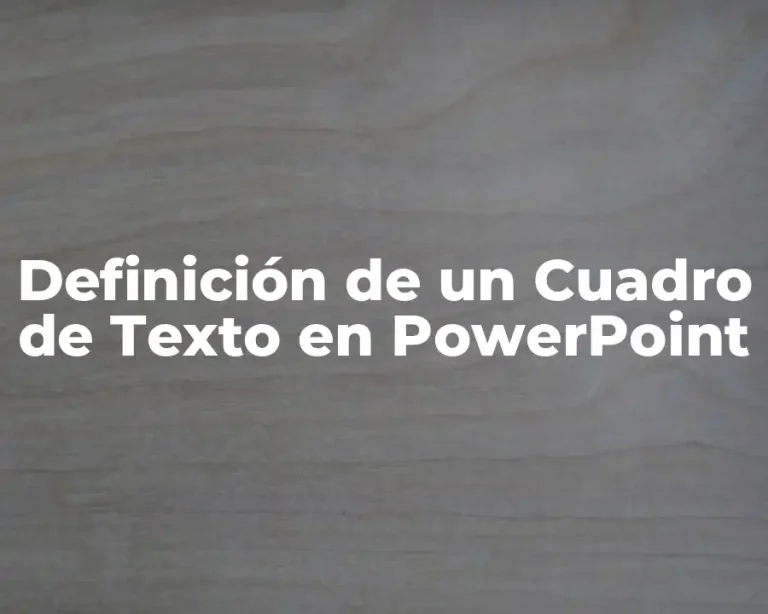 Definición de un Cuadro de Texto en PowerPoint