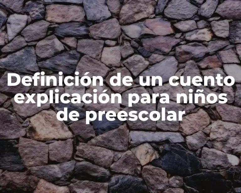 Definición de un cuento explicación para niños de preescolar