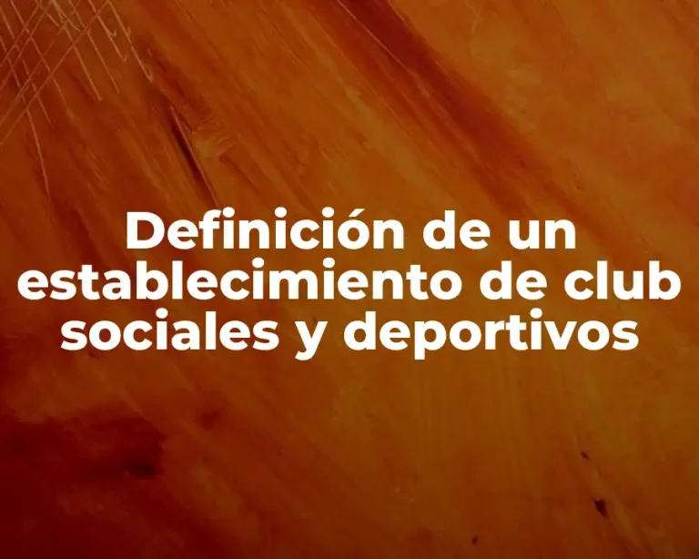 Definición de un establecimiento de club sociales y deportivos