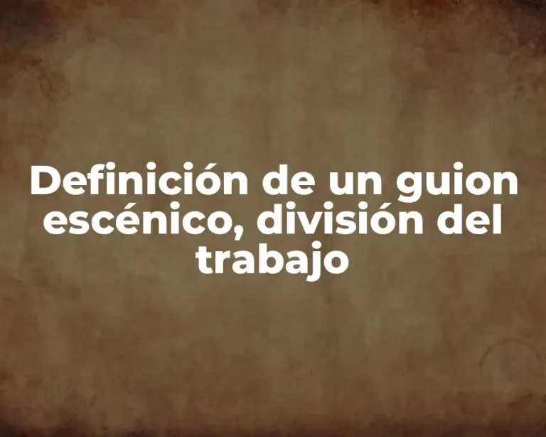 Definición de un guion escénico, división del trabajo