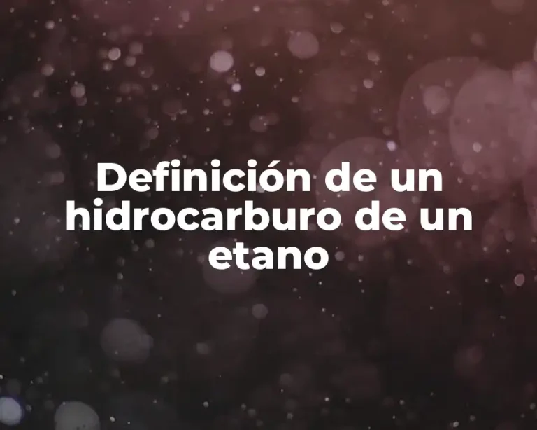 Definición de un hidrocarburo de un etano