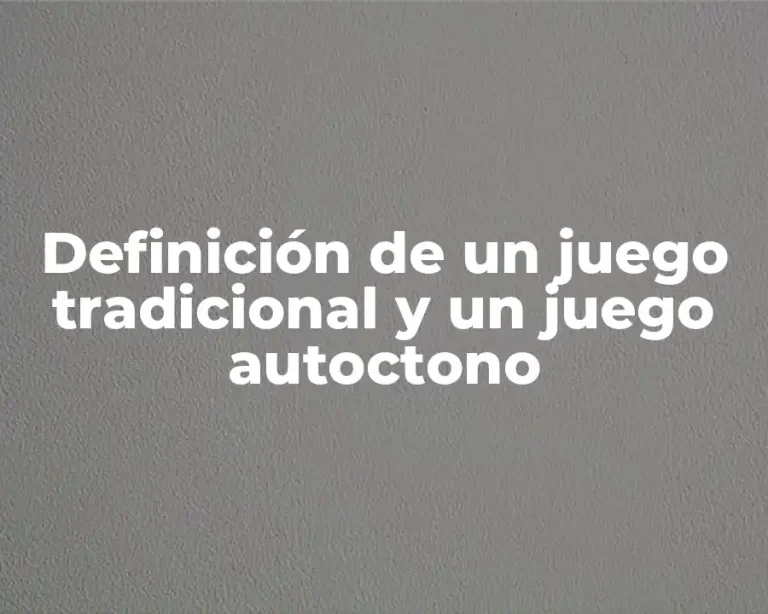 Definición de un juego tradicional y un juego autoctono