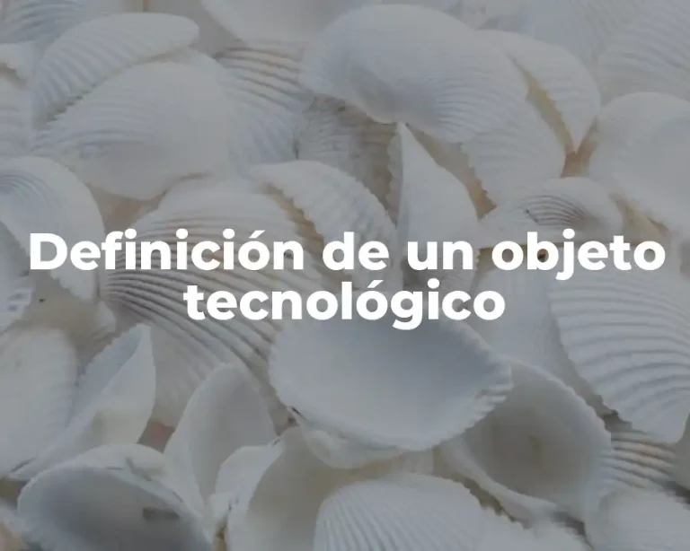 Definición de un objeto tecnológico