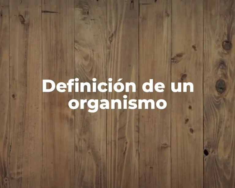 Definición de un organismo