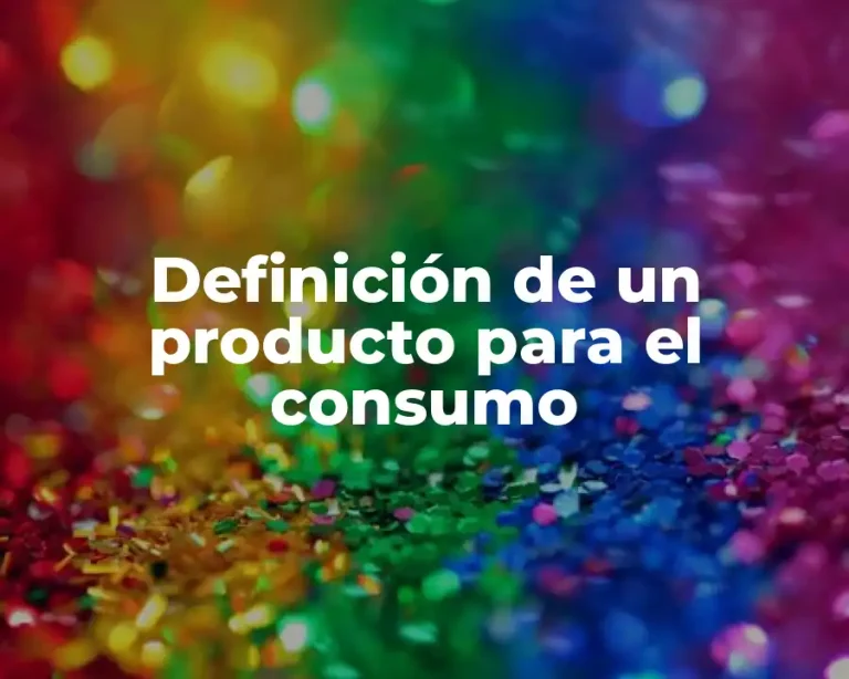 Definición de un producto para el consumo