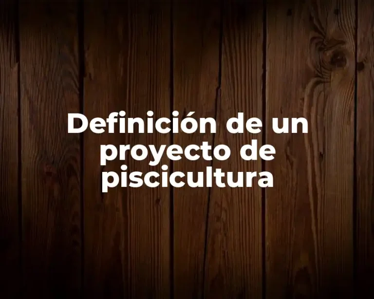 Definición de un proyecto de piscicultura