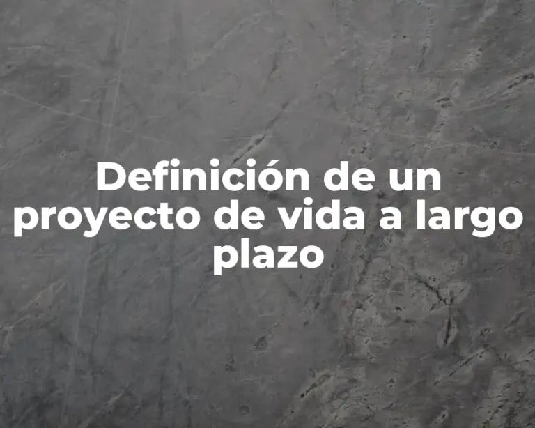 Definición de un proyecto de vida a largo plazo
