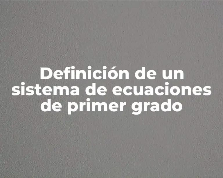 Definición de un sistema de ecuaciones de primer grado