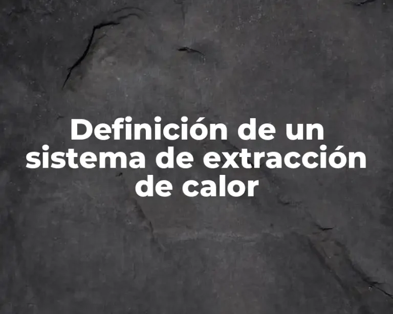 Definición de un sistema de extracción de calor