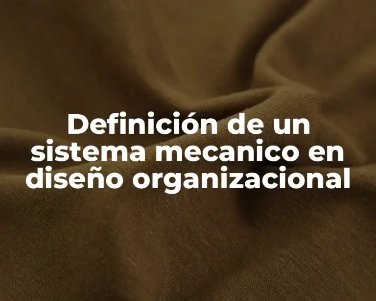 Definición de un sistema mecanico en diseño organizacional