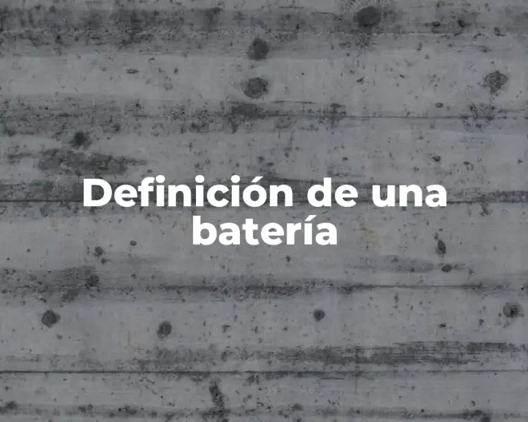 Definición de una batería