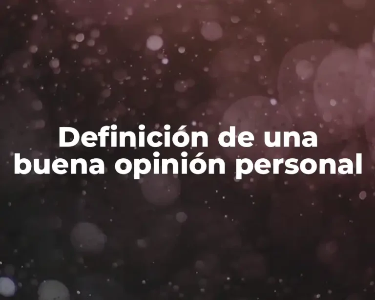 Definición de una buena opinión personal