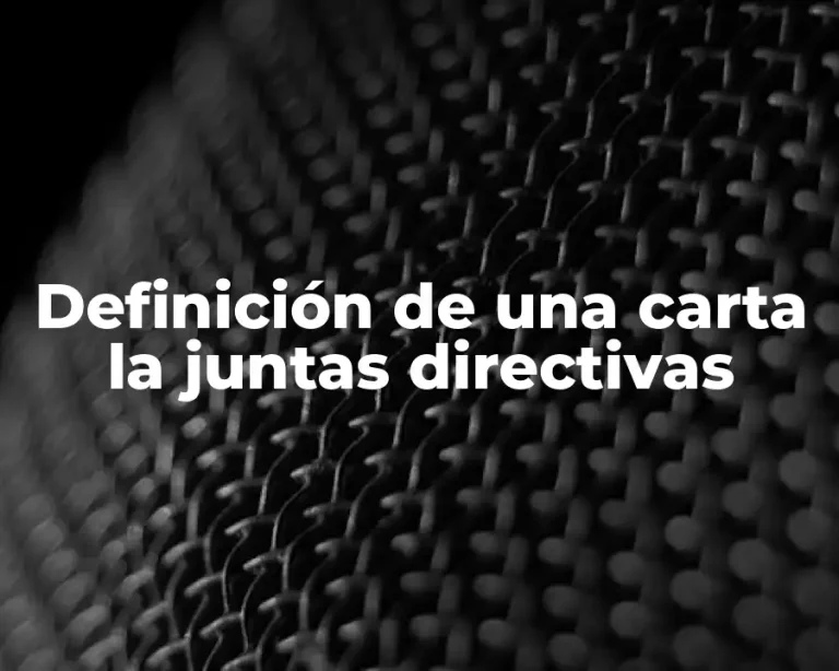 Definición de una carta la juntas directivas