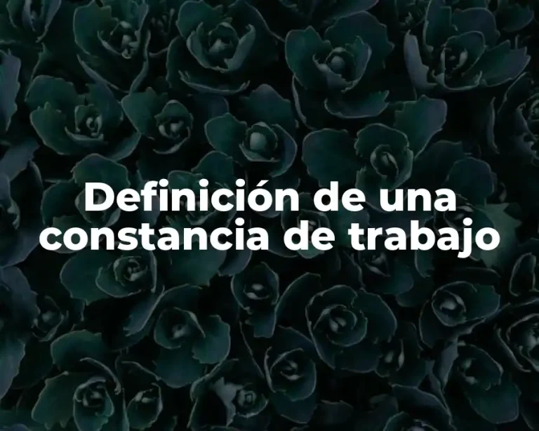Definición de una constancia de trabajo
