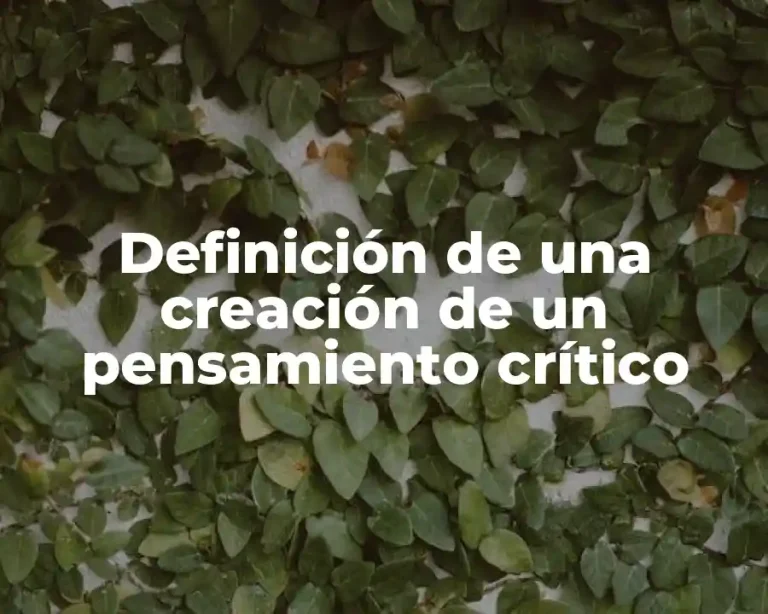 Definición de una creación de un pensamiento crítico