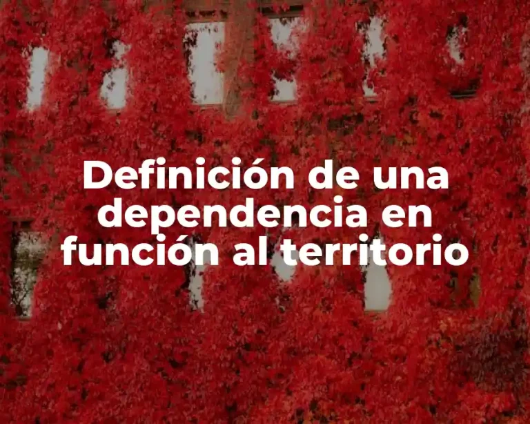 Definición de una dependencia en función al territorio