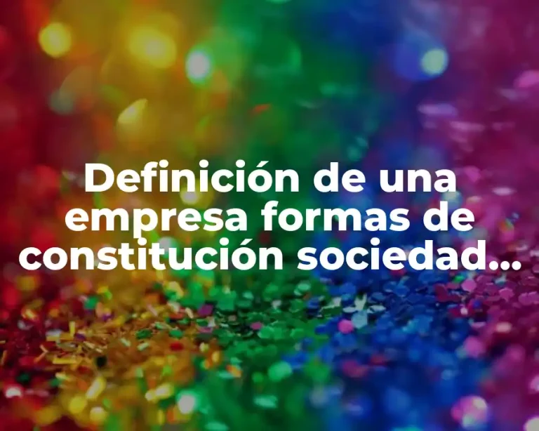 Definición de una empresa formas de constitución sociedad cooperativa