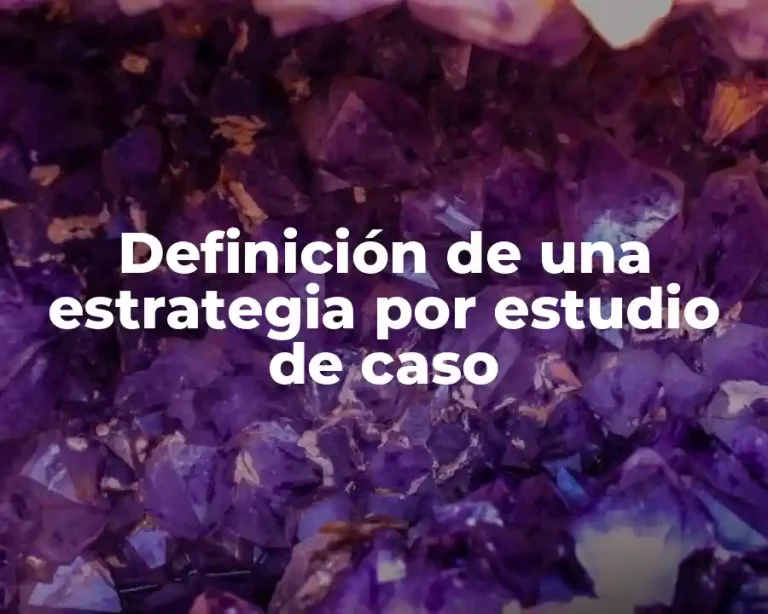 Definición de una estrategia por estudio de caso