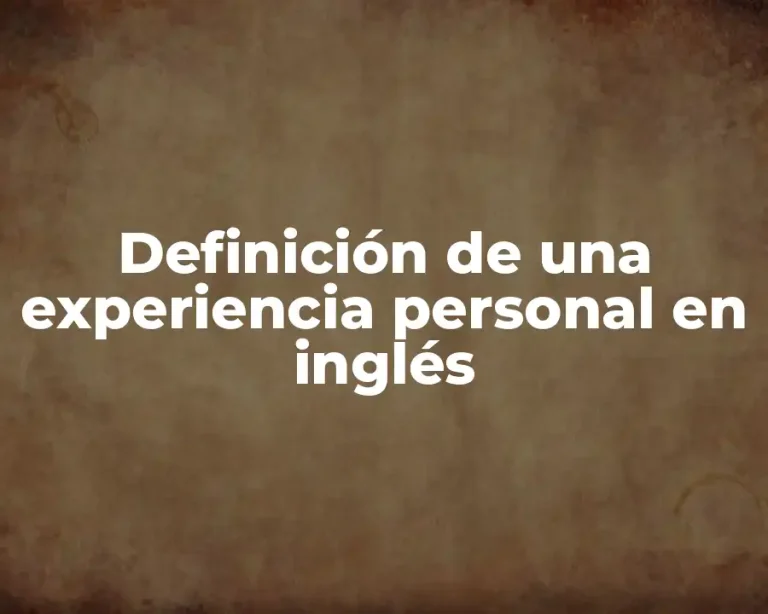 Definición de una experiencia personal en inglés