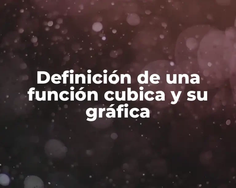 Definición de una función cubica y su gráfica