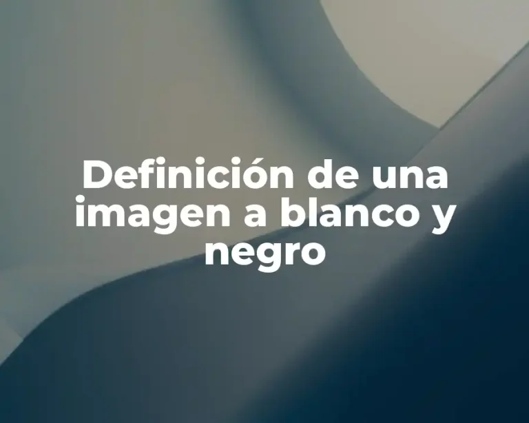 Definición de una imagen a blanco y negro