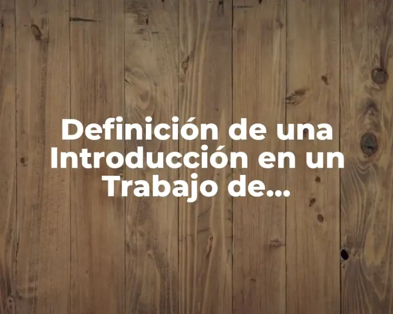 Definición de una Introducción en un Trabajo de Investigación