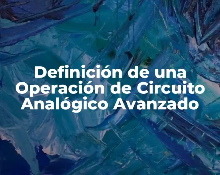 Definición de una Operación de Circuito Analógico Avanzado