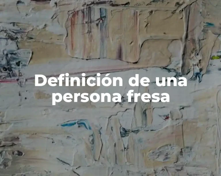 Definición de una persona fresa