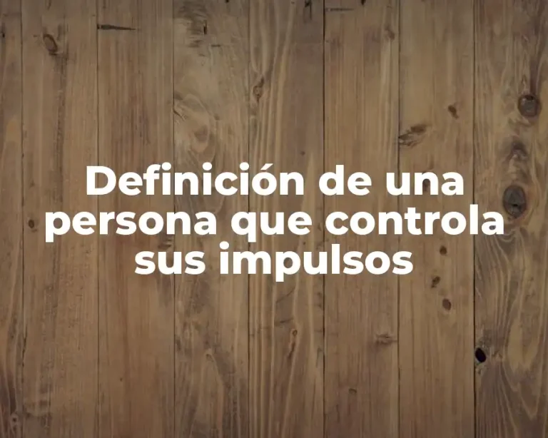 Definición de una persona que controla sus impulsos