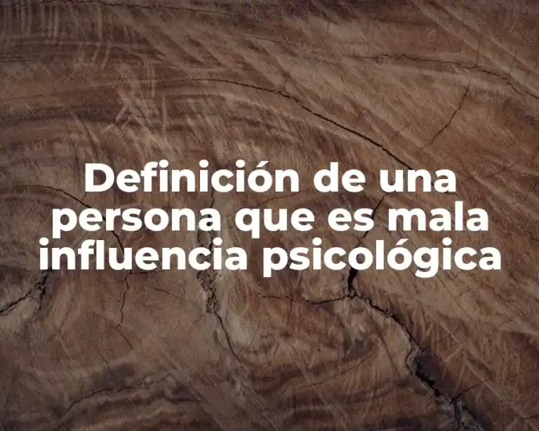 Definición de una persona que es mala influencia psicológica