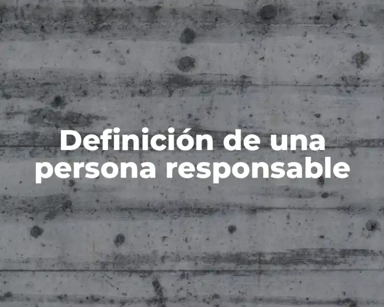 Definición de una persona responsable