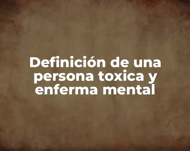 Definición de una persona toxica y enferma mental