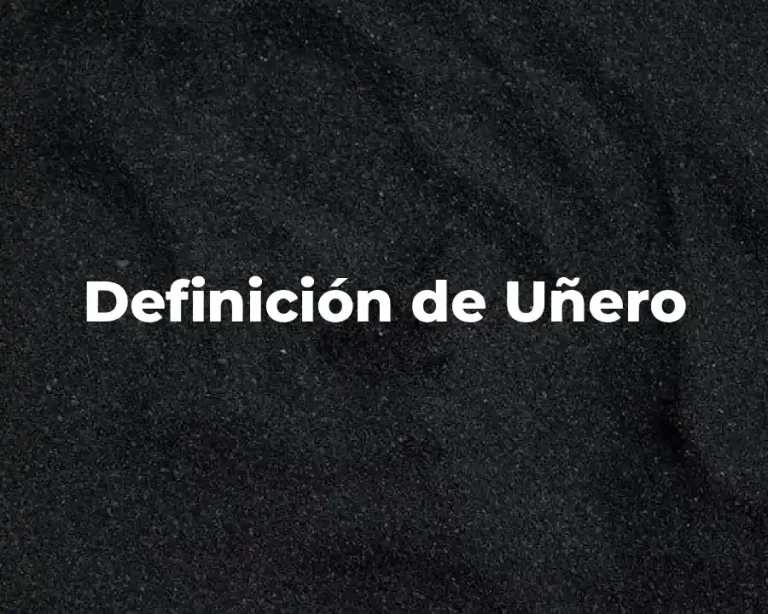 Definición de Uñero
