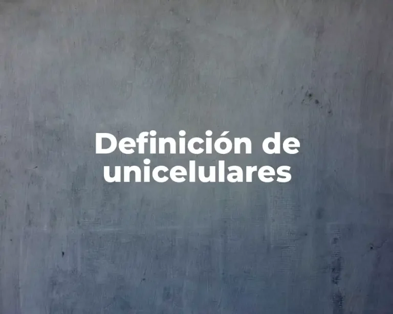 Definición de unicelulares