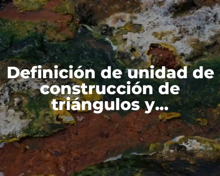 Definición de unidad de construcción de triángulos y cuadriláteros