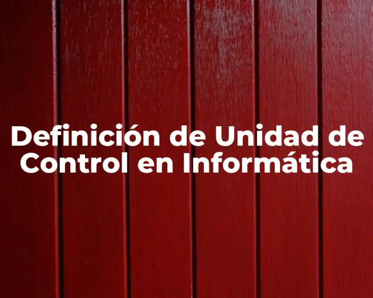 Definición de Unidad de Control en Informática