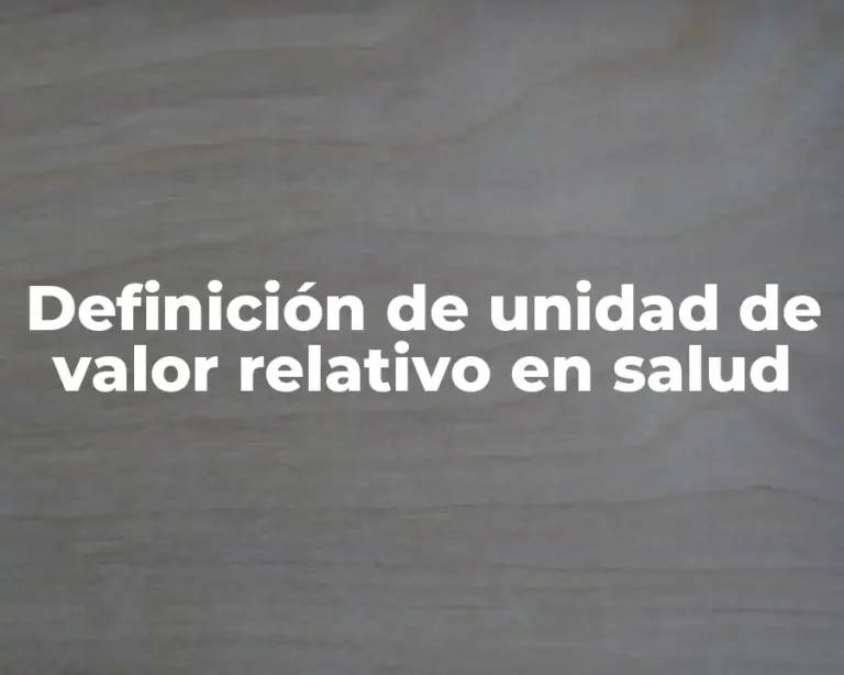 Definición de unidad de valor relativo en salud