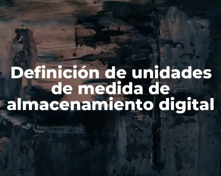 Definición de unidades de medida de almacenamiento digital