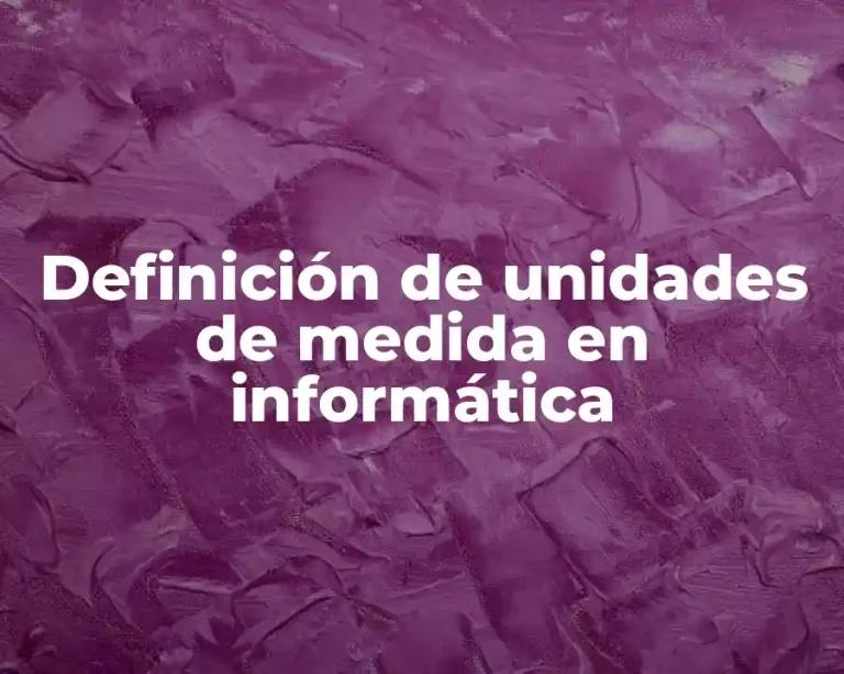 Definición de unidades de medida en informática