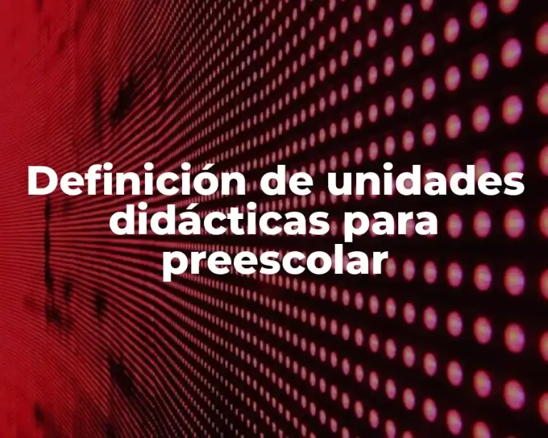 Definición de unidades didácticas para preescolar