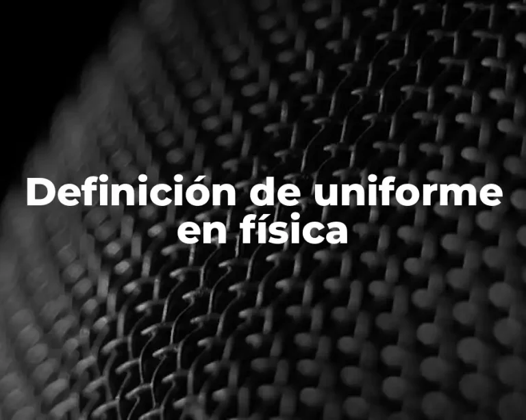 Definición de uniforme en física